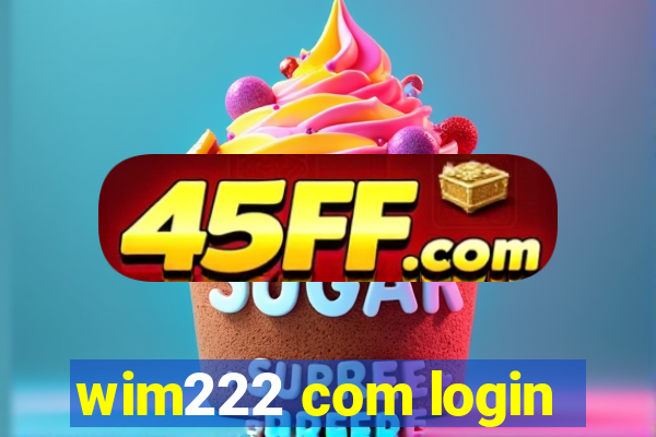 wim222 com login